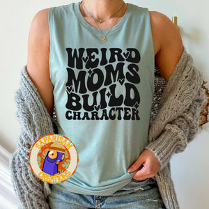 Wierd Moms Build Character